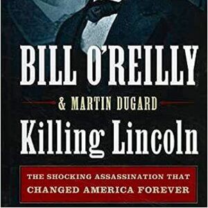 Book Killing Lincoln: The Shocking Assassination That Changed America Forever
